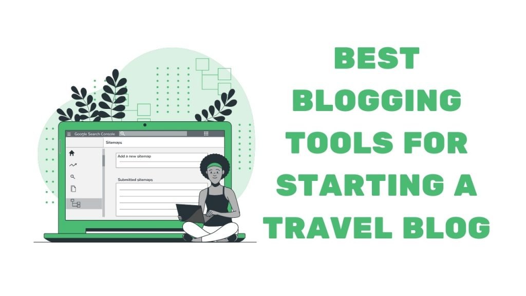 Best Tools and Resources to Use When Starting a Travel Blog - Travel  Tractions