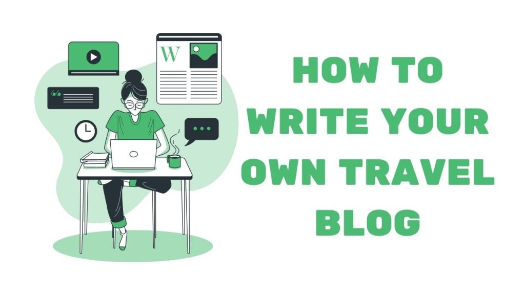 How To Write A Travel Blog Beginners Guide Travel Tractions